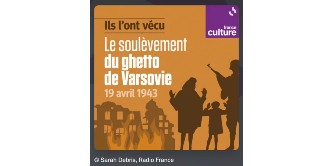 Le soulèvement du ghetto de Varsovie (19 avril 1943) suivi de la résistance par l'écrit